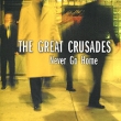 The Great Crusades Never Go Home Формат: Audio CD (Jewel Case) Дистрибьюторы: Glitterhouse Records, Концерн "Группа Союз" Лицензионные товары Характеристики аудионосителей 2002 г : Импортное издание инфо 13624z.